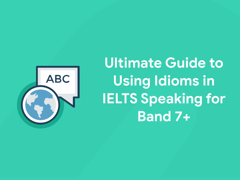 Ultimate Guide to Using Idioms in IELTS Speaking for Band 7+ - Entri Blog