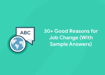 30+ Good Reasons For Job Change (With Sample Answers)