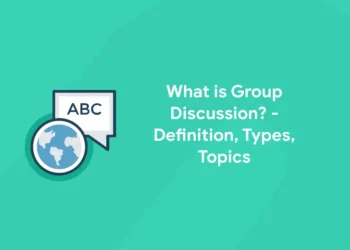 What is Group Discussion? - Definition, Types, Topics