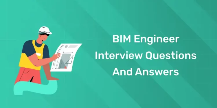 BIM Engineer Interview Questions And Answers
