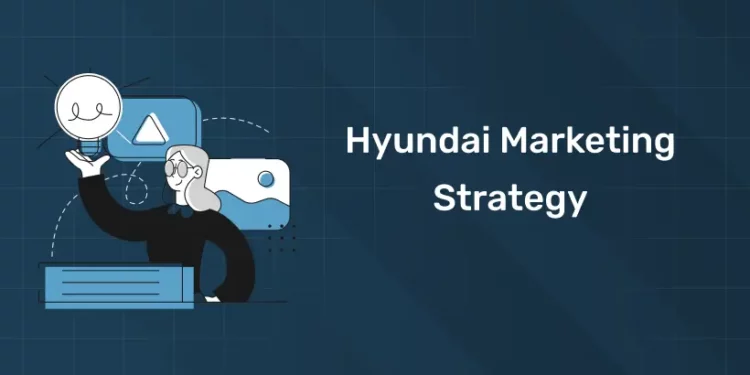 Hyundai Marketing Strategy