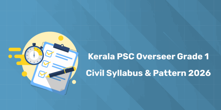 Kerala PSC Overseer Grade 1 Civil Syllabus 2026 & Exam Pattern