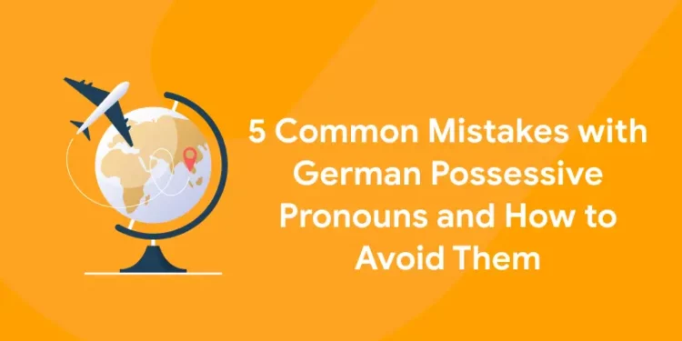 German possessive pronoun mistakes