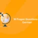 W Fragen Questions in German