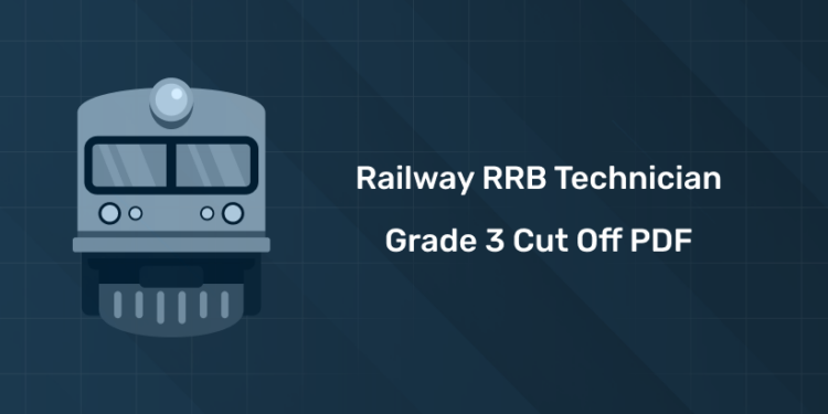 Railway RRB Technician 2025 Grade 3 Cut Off PDF Download