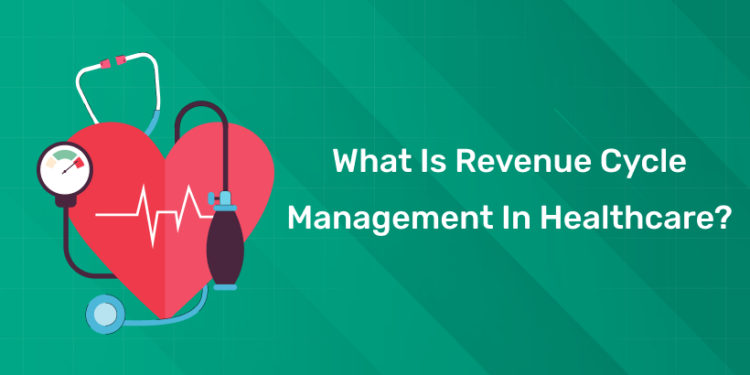 What Is Revenue Cycle Management in Healthcare