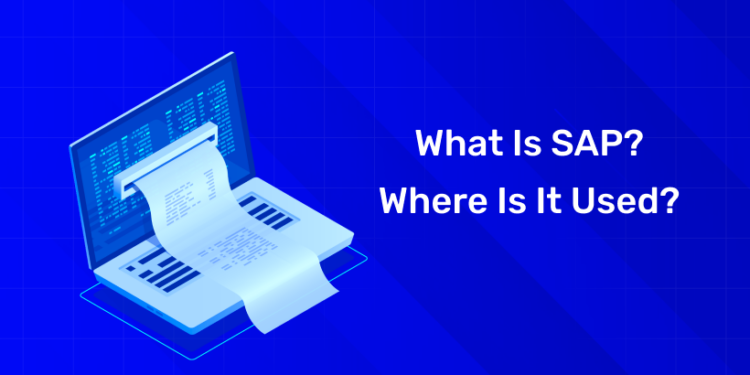 What Is SAP? Where is it Used?