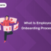 What is Employee Onboarding Process