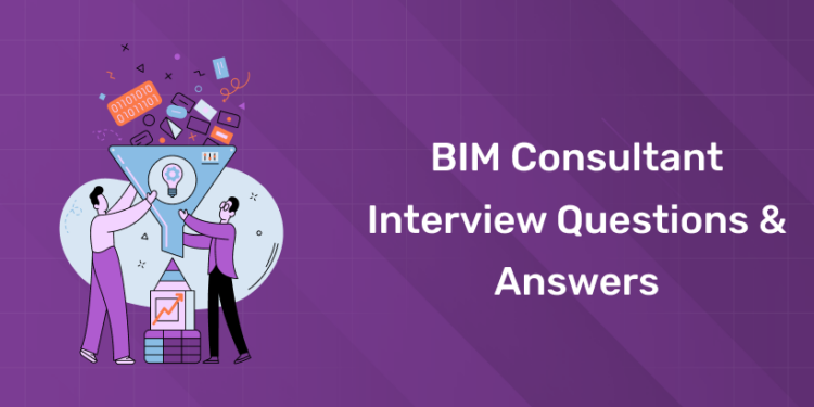 BIM Consultant Interview Questions & Answers