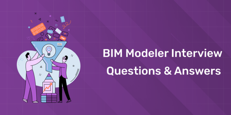 BIM Modeler Interview Questions & Answers