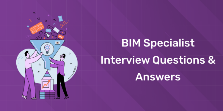 BIM Specialist Interview Questions & Answers