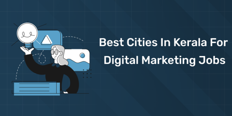 Best Cities in Kerala for Digital Marketing Jobs