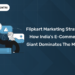 Flipkart Marketing Strategy How India’s E-commerce Giant Dominates the Market