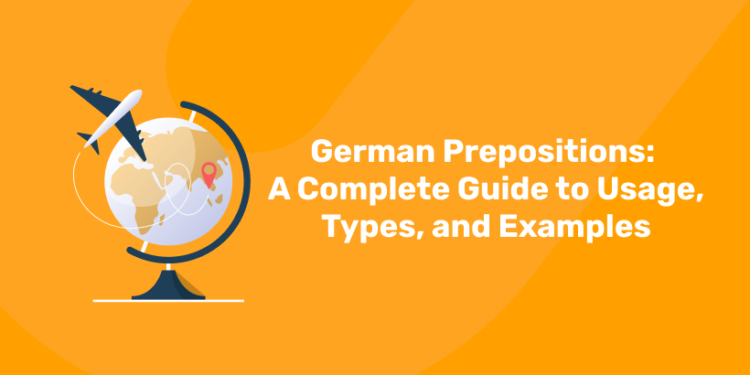 German Prepositions A Complete Guide to Usage, Types, and Examples