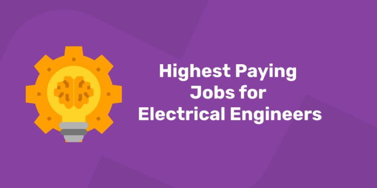Highest Paying Jobs for Electrical Engineers