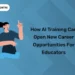How AI Training Can Open New Career Opportunities for Educators