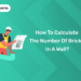 How to Calculate the Number of Bricks in A Wall