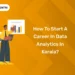 How to Start a Career in Data Analytics in Kerala