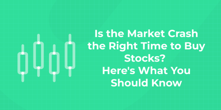 Is the Market Crash the Right Time to Buy Stocks