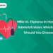 MBA vs. Diploma in Hospital Administration Which One Should You Choose