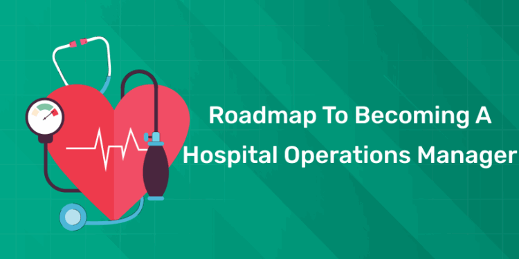 Roadmap to Becoming a Hospital Operations Manager