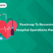 Roadmap to Becoming a Hospital Operations Manager
