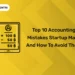 Top 10 Accounting Mistakes Startup Make and How to Avoid Them