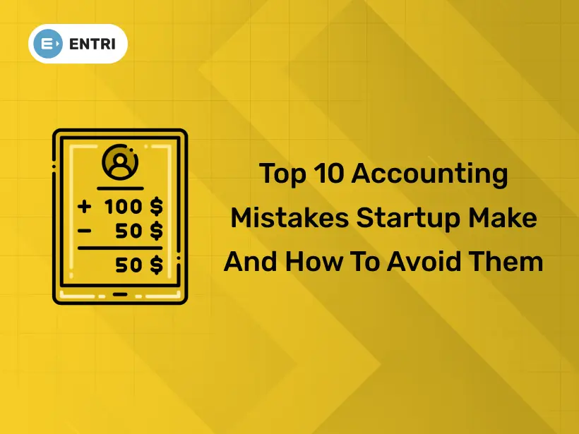 Top 10 Accounting Mistakes Startup Make and How to Avoid Them - Entri Blog