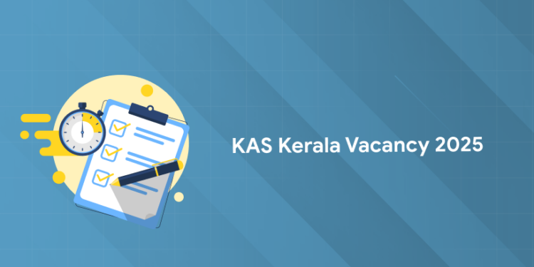 KAS Kerala Vacancy 2025: Apply Online for 31 Vacancies