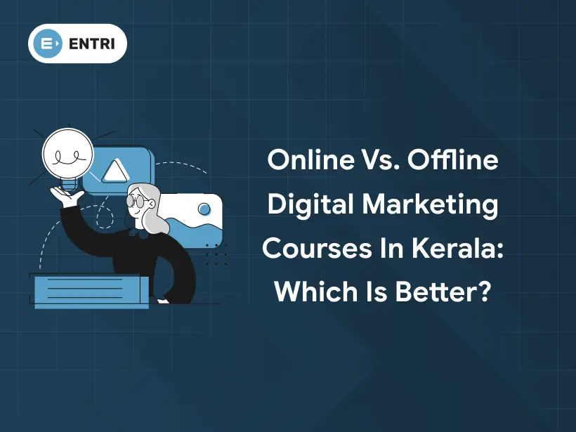 Online vs. Offline Digital Marketing Courses in Kerala - Entri Blog