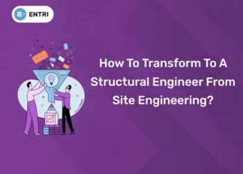 How To Transform To A Structural Engineer From Site Engineering?