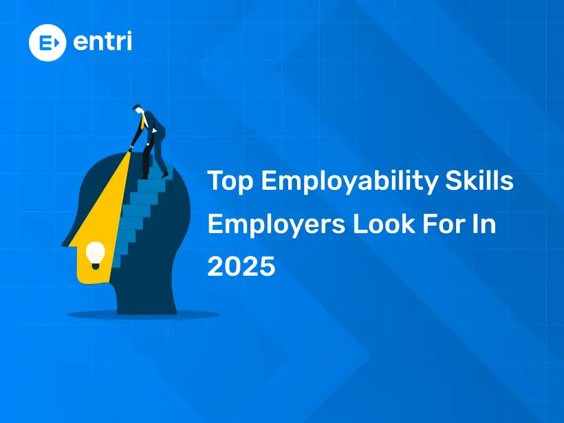 Top Employability Skills Employers Look For In 2025 - Entri Blog