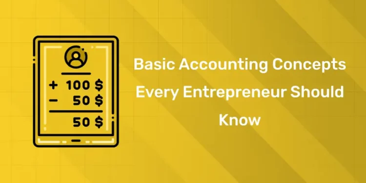 Basic Accounting Concepts Every Entrepreneur Should Know