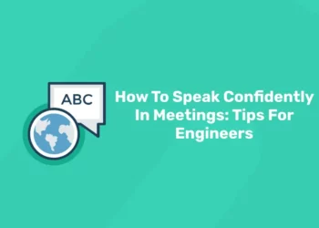 How To Speak Confidently In Meetings: Tips For Engineers