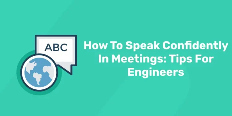 How To Speak Confidently In Meetings: Tips For Engineers