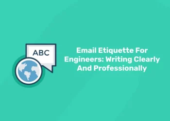 Email Etiquette For Engineers: Writing Clearly And Professionally
