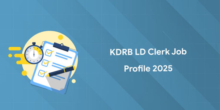 KDRB LD Clerk Job Profile 2025: Roles, Responsibilities, Salary