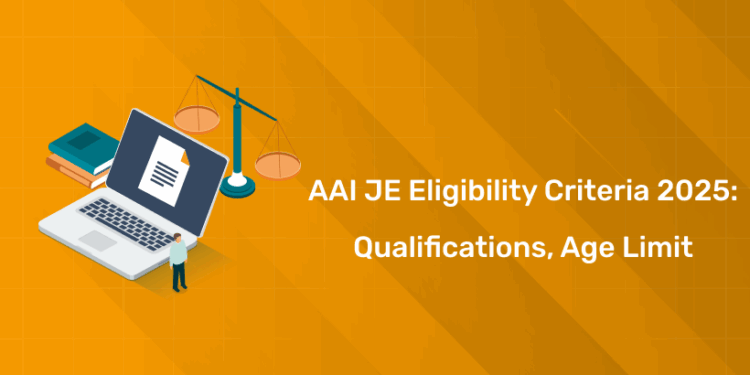 AAI JE Eligibility Criteria 2025: Qualifications, Age Limit & More