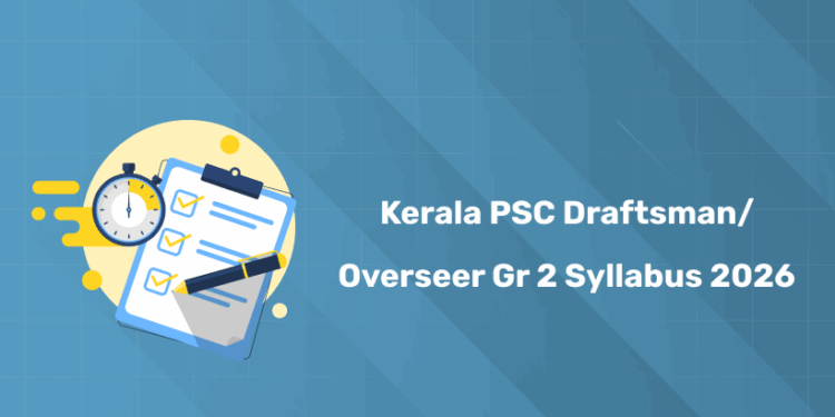 Kerala PSC Draftsman/Overseer Grade 2 (Mechanical) Syllabus & Exam Pattern 2026
