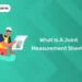 What is a Joint Measurement Sheet?