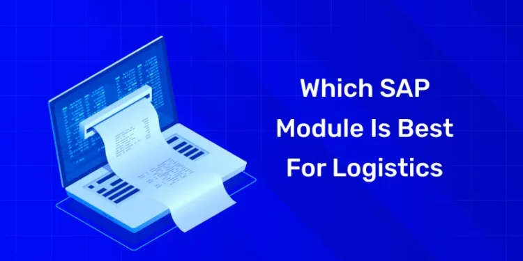 Which SAP Module is Best for Logistics