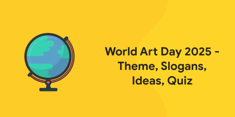 World Art Day 2025 - Theme, Slogans, Ideas, Quiz