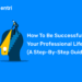 How To Be Successful In Your Professional Life? (A Step-by-Step Guide)