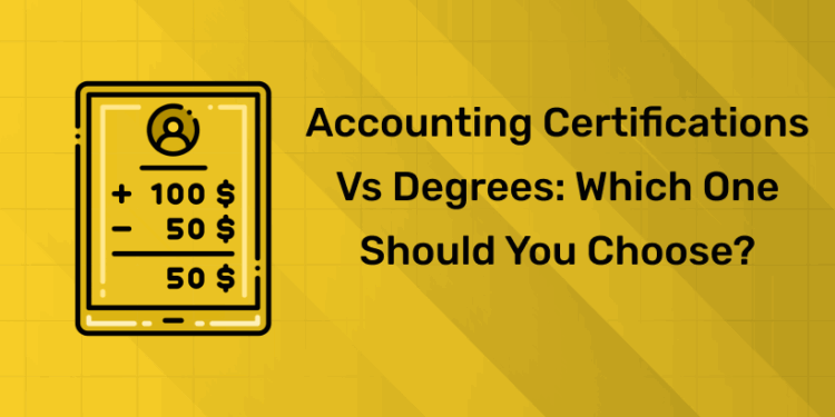 Accounting Certifications vs Degrees Which One Should You Choose