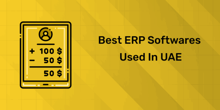 Best ERP Softwares Used in UAE