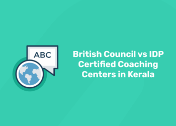 British Council vs IDP Certified Coaching Centers in Kerala