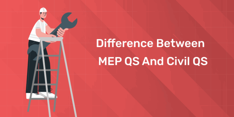 Difference Between MEP QS and Civil QS