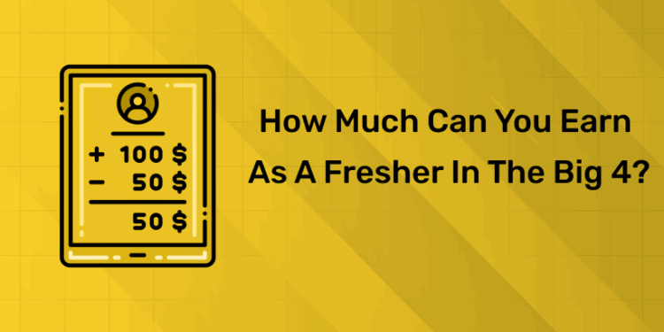 How Much Can You Earn as a Fresher in the Big 4