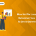How Netflix Uses Data Analytics to Drive Growth