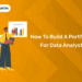 How to Build a Portfolio for Data Analyst